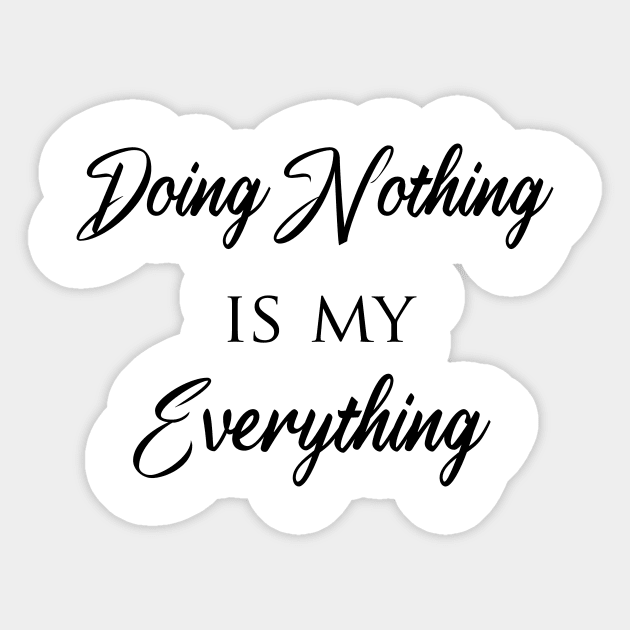 Doing Nothing is my everything Sticker by T-shirtlifestyle